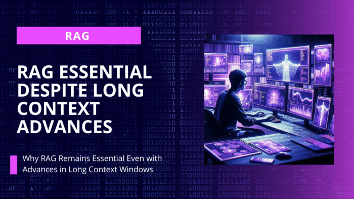 Long Context Windows Vs RAG For Business AI