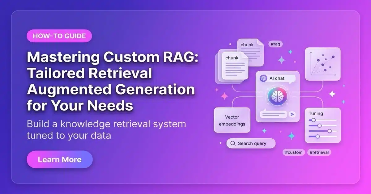 Mastering Custom RAG for Better AI Answers