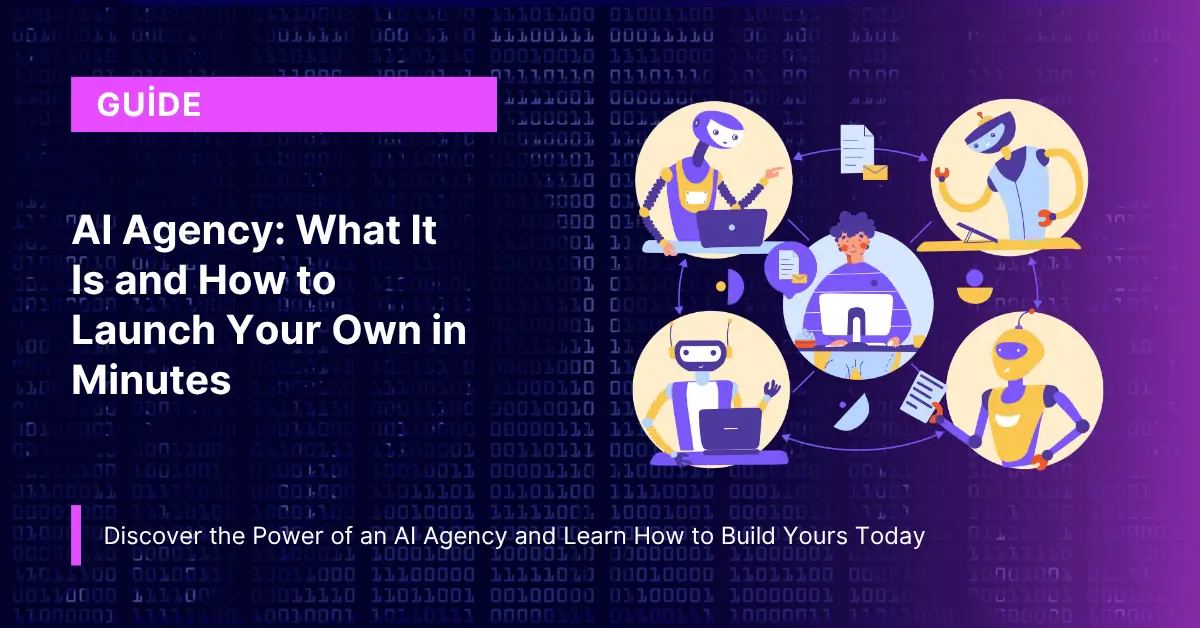 AI Agency What It Is and How to Launch Your Own in Minutes