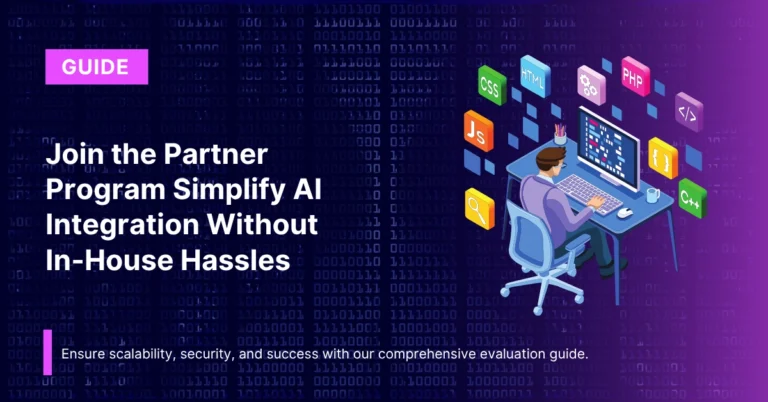 Join the Partner Program Simplify AI Integration Without In-House Hassles
