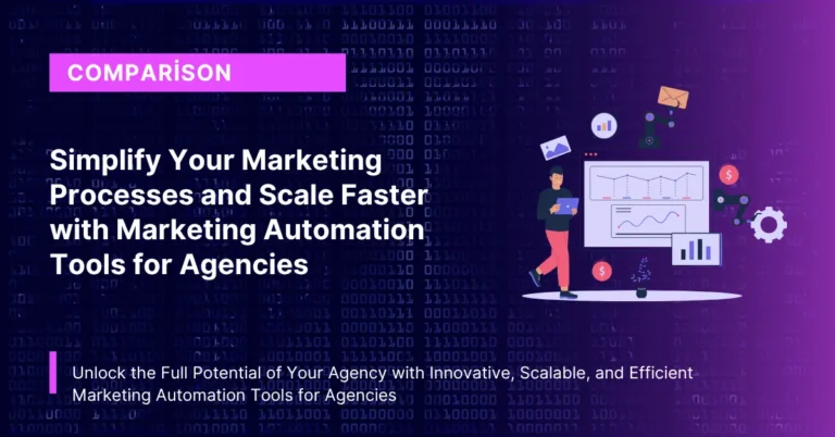 Simplify Your Marketing Processes and Scale Faster with Marketing Automation Tools for Agencies