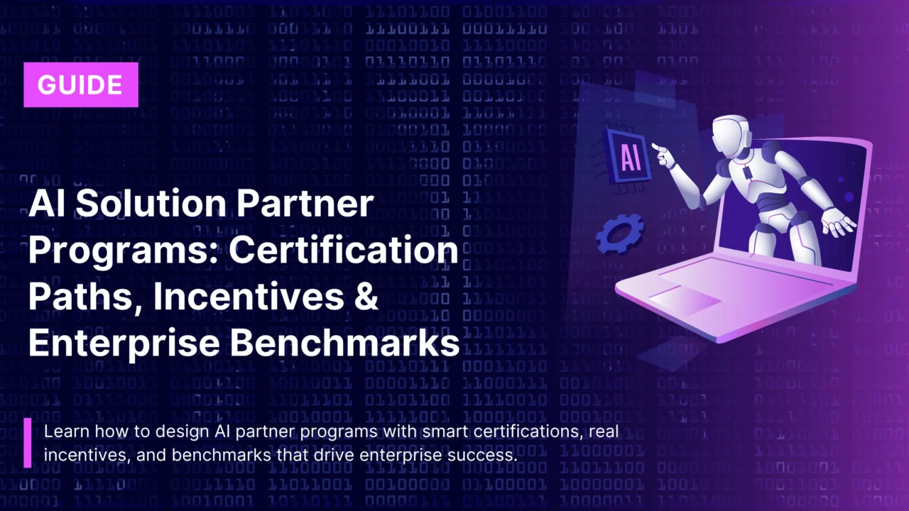 AI Solution Partner Programs: Certification Paths, Incentives & Enterprise Benchmarks