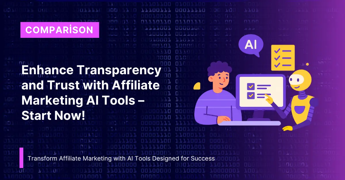Enhance Transparency and Trust with Affiliate Marketing AI Tools – Start Now!