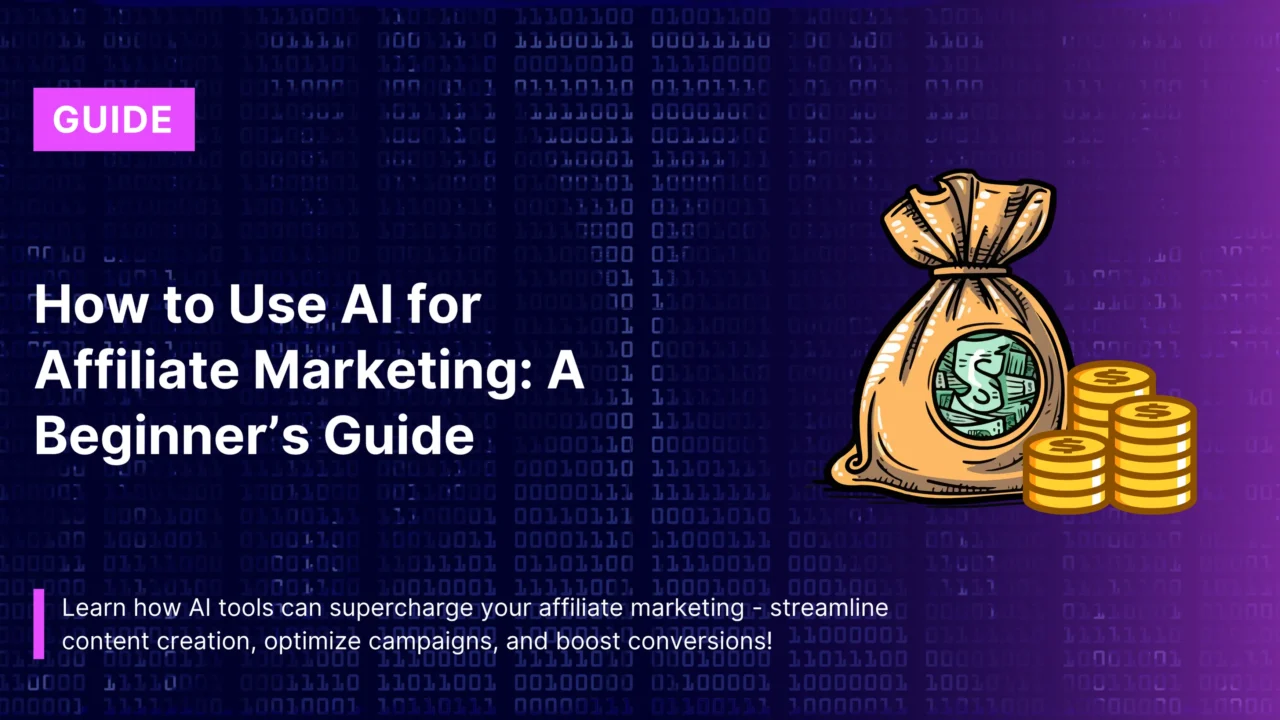 How to Use AI for Affiliate Marketing: A Beginner’s Guide