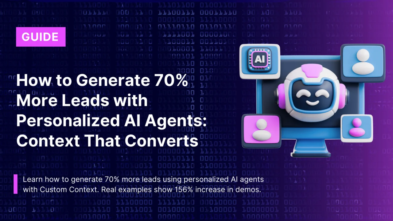 How to Generate 70% More Leads with Personalized AI Agents: Context That Converts