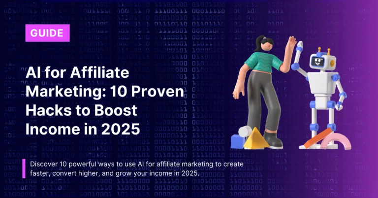 AI for Affiliate Marketing: 10 Proven Hacks to Boost Income in 2025