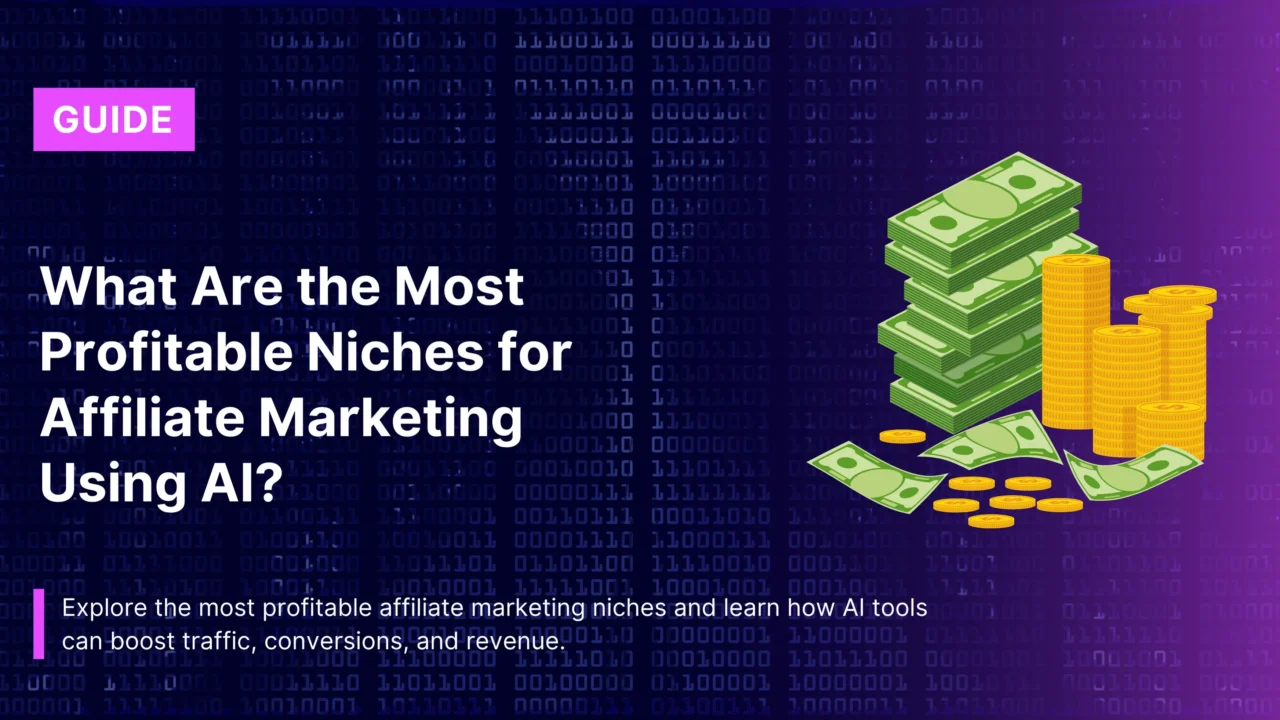 What Are the Most Profitable Niches for Affiliate Marketing Using AI?