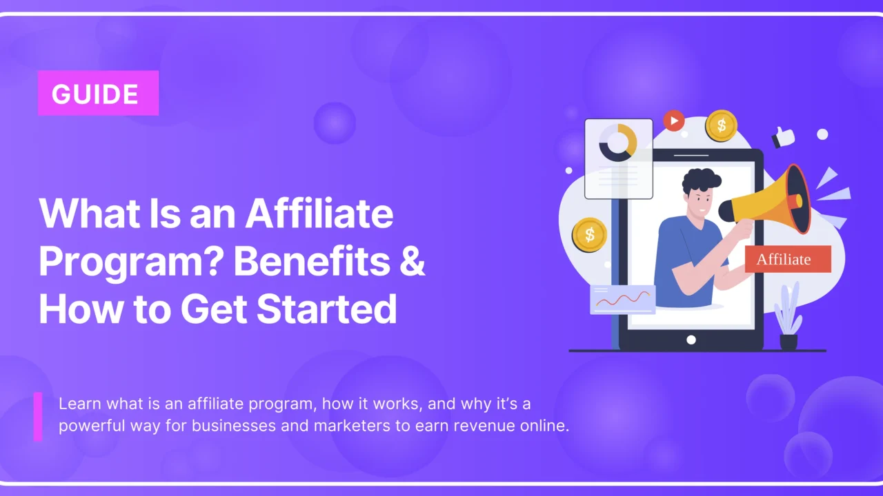 What Is an Affiliate Program? Benefits & How to Get Started