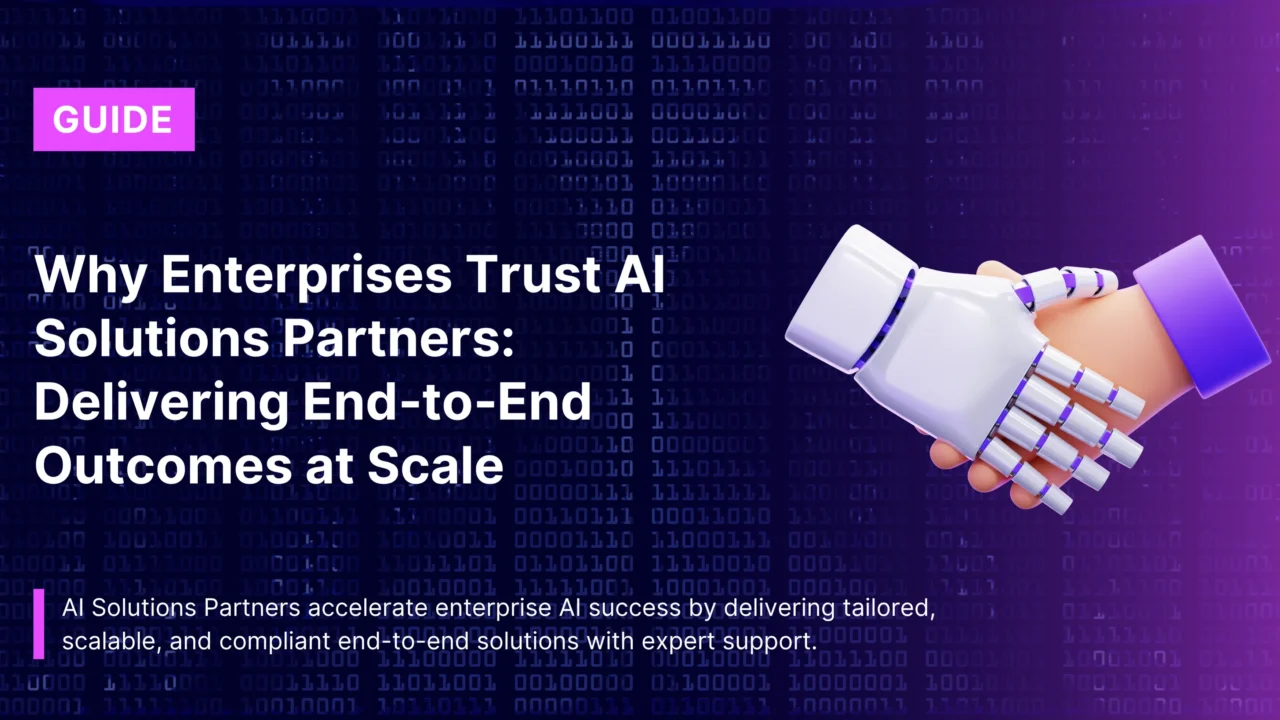 Why Enterprises Trust AI Solutions Partners: Delivering End‑to‑End Outcomes at Scale