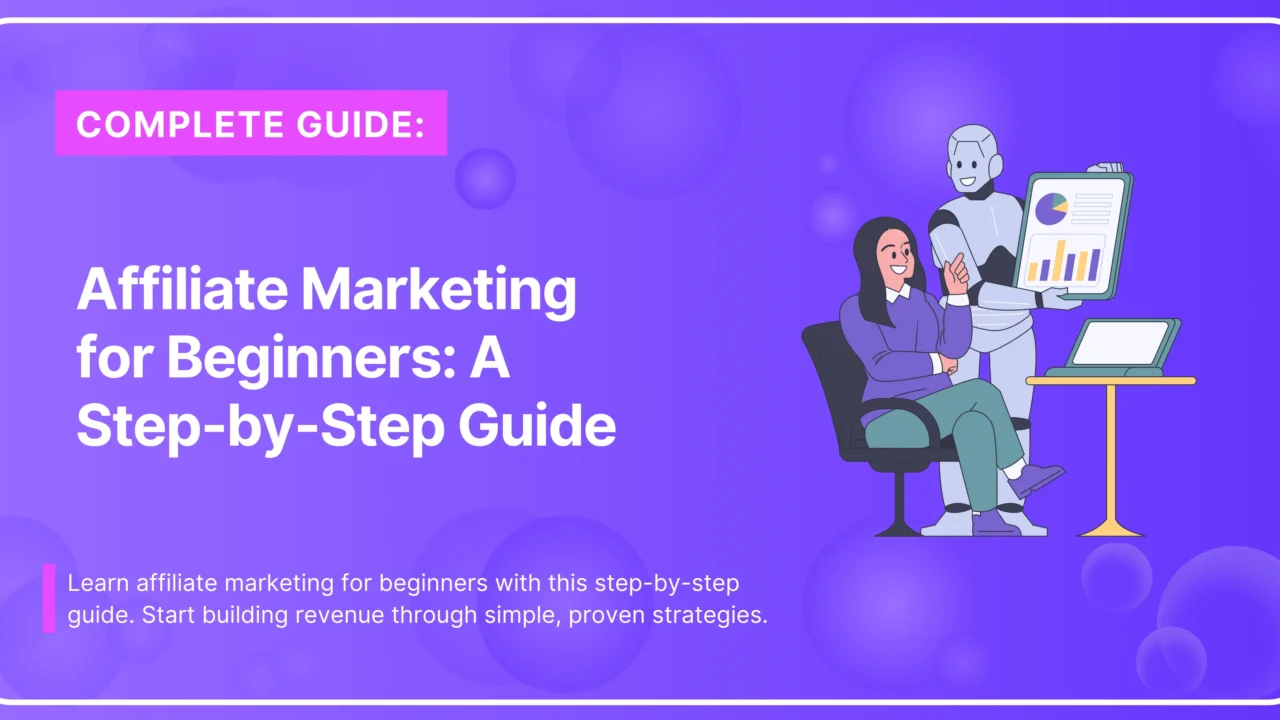 Affiliate Marketing for Beginners: A Step-by-Step Guide