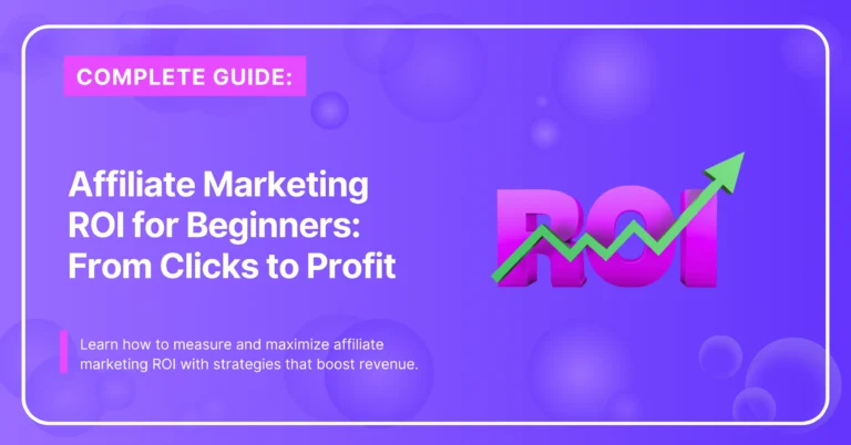 Affiliate Marketing ROI for Beginners: From Clicks to Profit