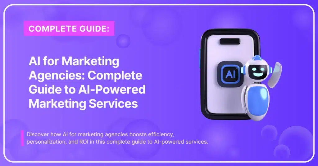 AI For Marketing Agencies: A Complete Guide