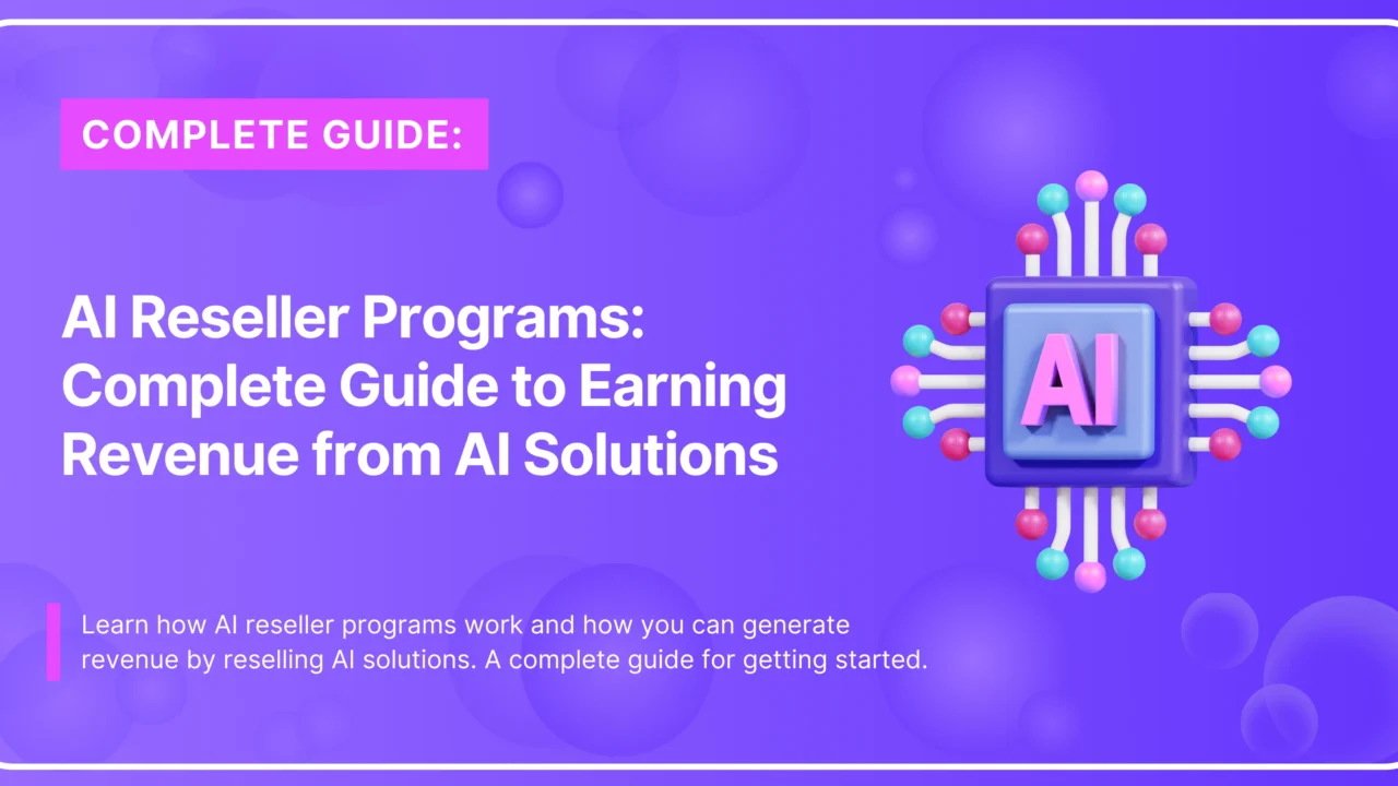 AI Reseller Programs: Complete Guide to Earning Revenue from AI Solutions