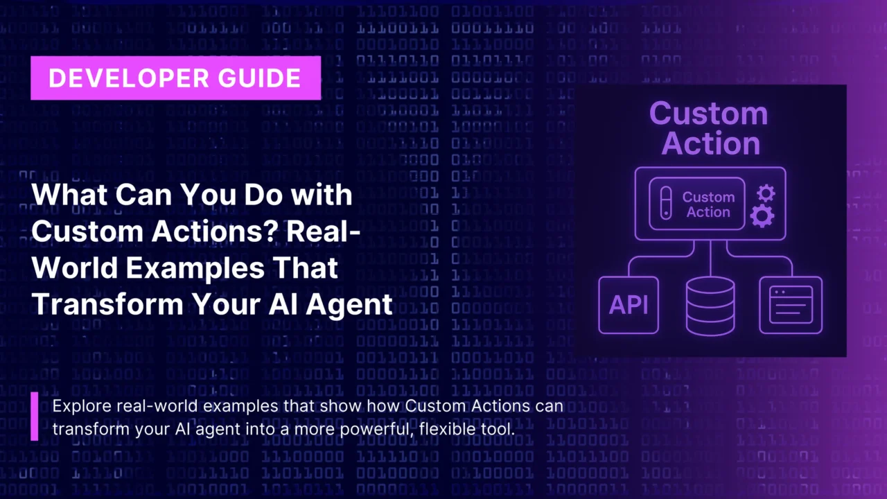 What Can You Do with Custom Actions? Real-World Examples That Transform Your AI Agent