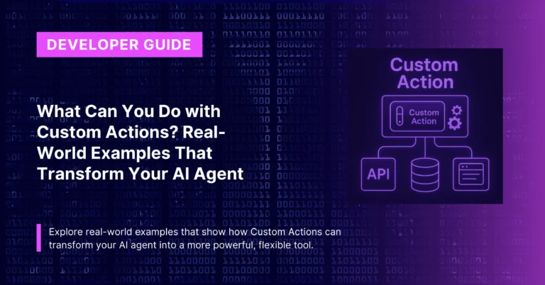 What Can You Do with Custom Actions? Real-World Examples That Transform Your AI Agent