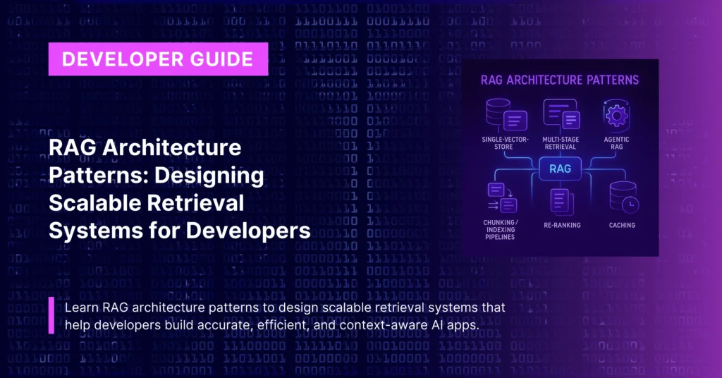 RAG Architecture Patterns: Designing Scalable Retrieval Systems for Developers