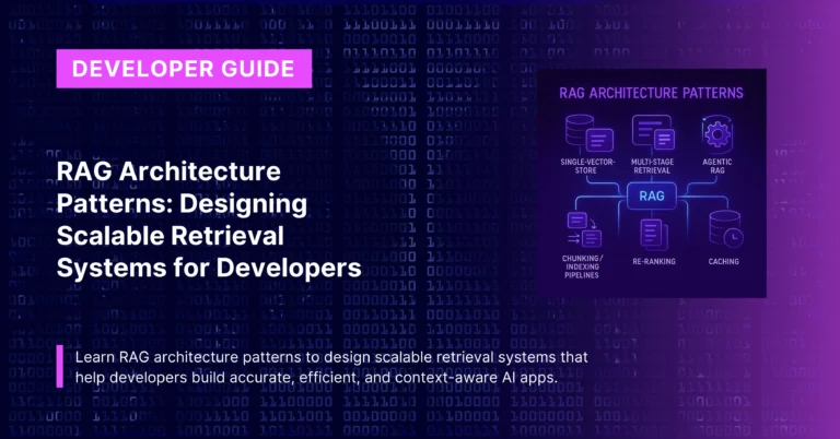 RAG Architecture Patterns: Designing Scalable Retrieval Systems for Developers