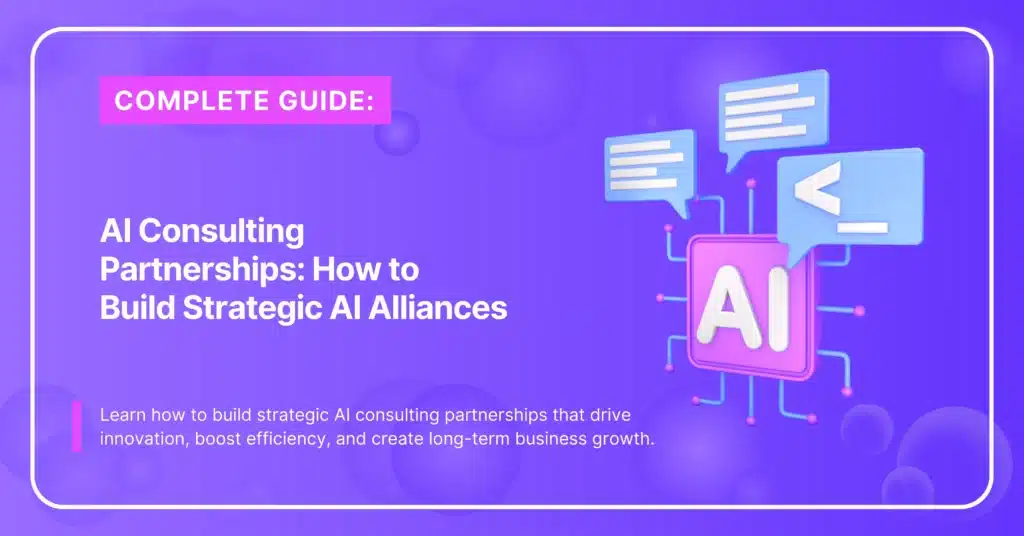 AI Consulting Partnerships: How To Build Strategic Alliances