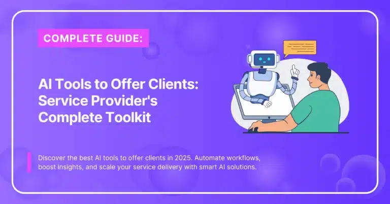 AI Tools to Offer Clients: Service Provider's Complete Toolkit