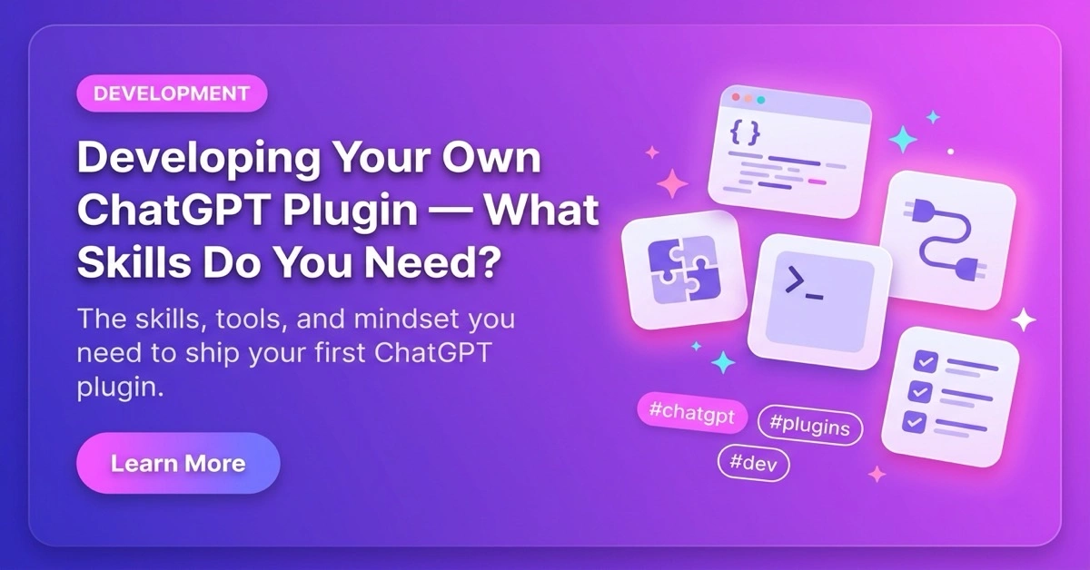 ChatGPT plugin development guide covering APIs, OpenAPI specs, and required skills
