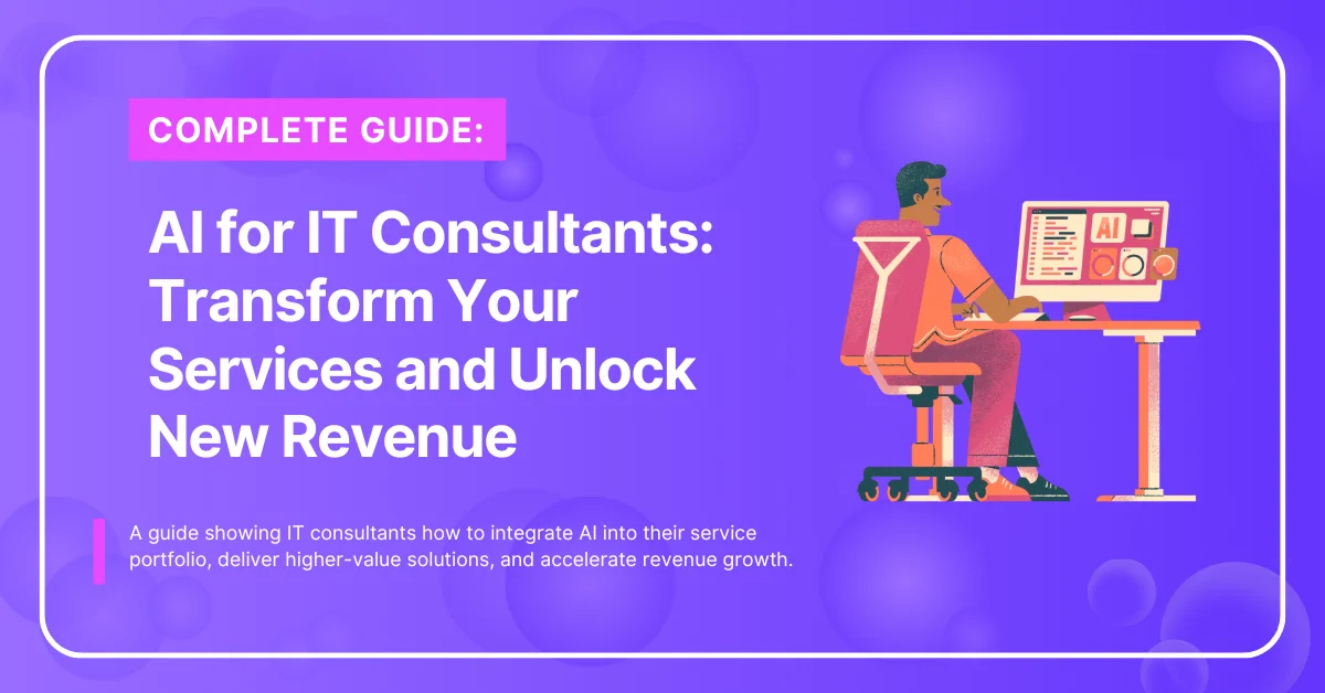 AI for IT Consultants Transform Your Services and Unlock New Revenue