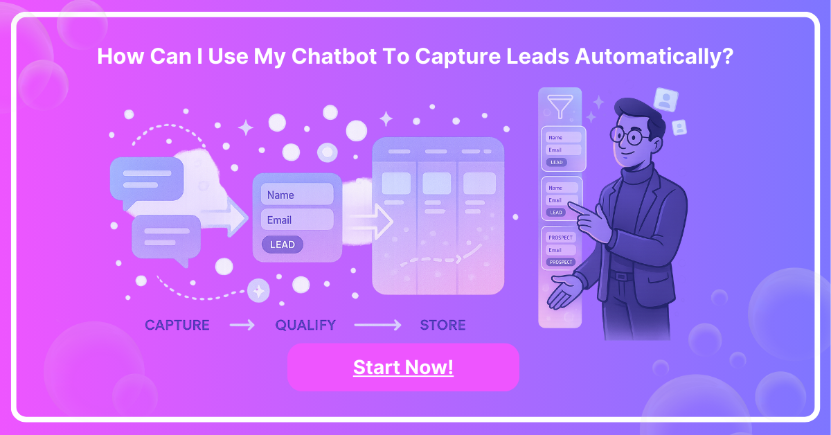 How Can I Use My Chatbot To Capture Leads Automatically