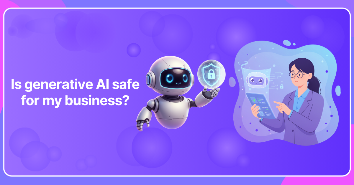 Is generative AI safe for my business