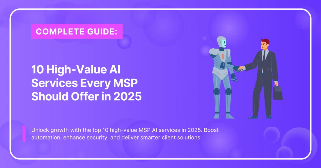 10 High-Value MSP AI Services Every MSP Should Offer In 2025