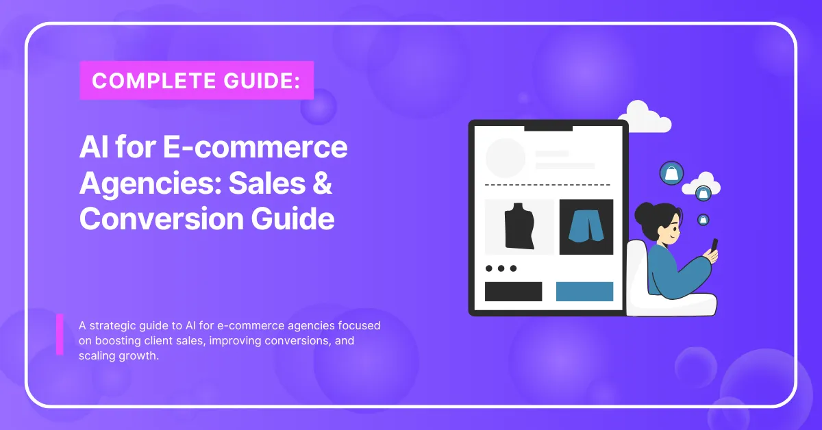 AI for E-commerce Agencies: Sales & Conversion Guide
