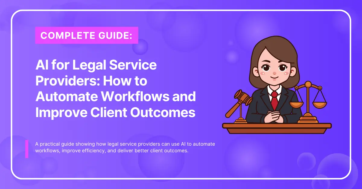 AI for Legal Service Providers How to Automate Workflows and Improve Client Outcomes