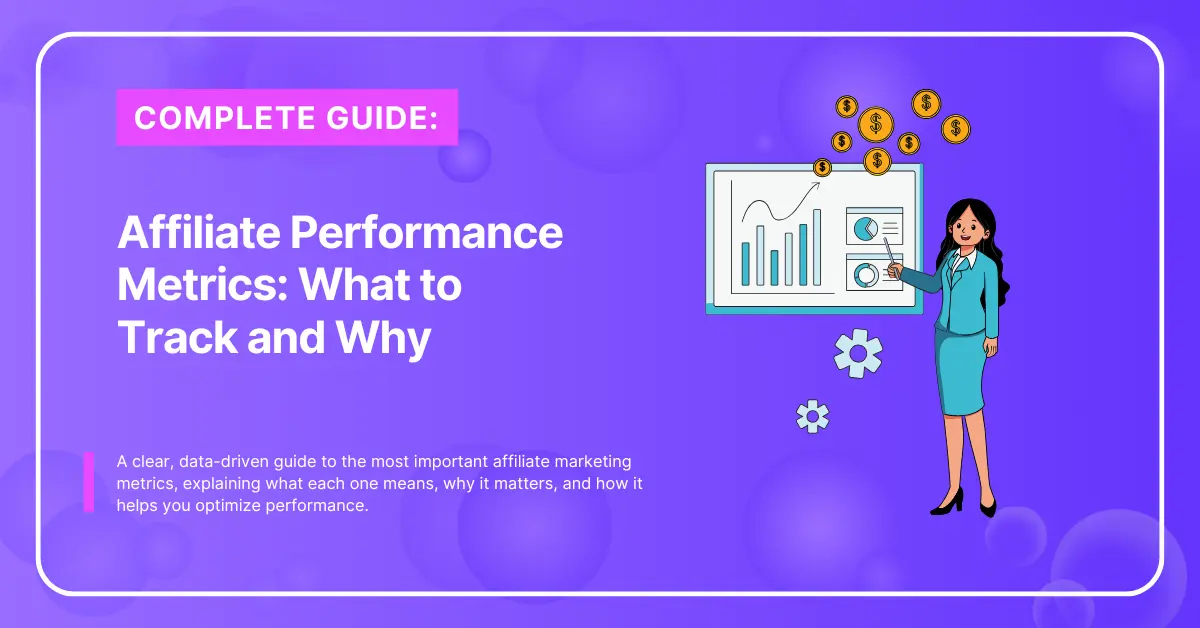 Affiliate Performance Metrics What to Track and Why