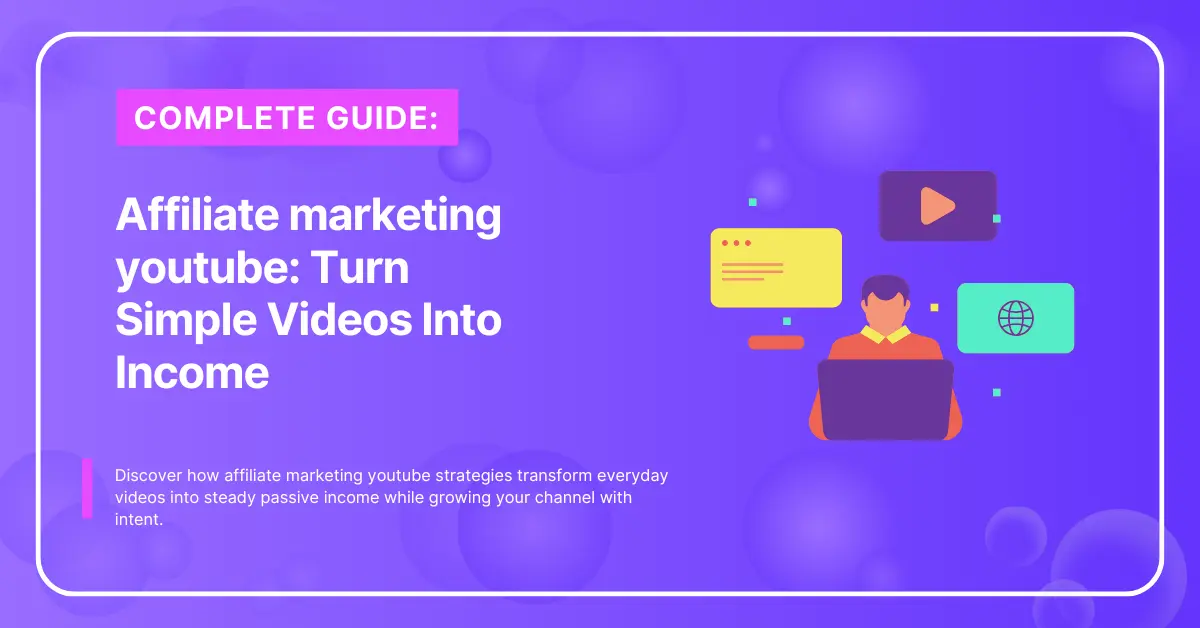 Affiliate marketing youtube Turn Simple Videos Into Income