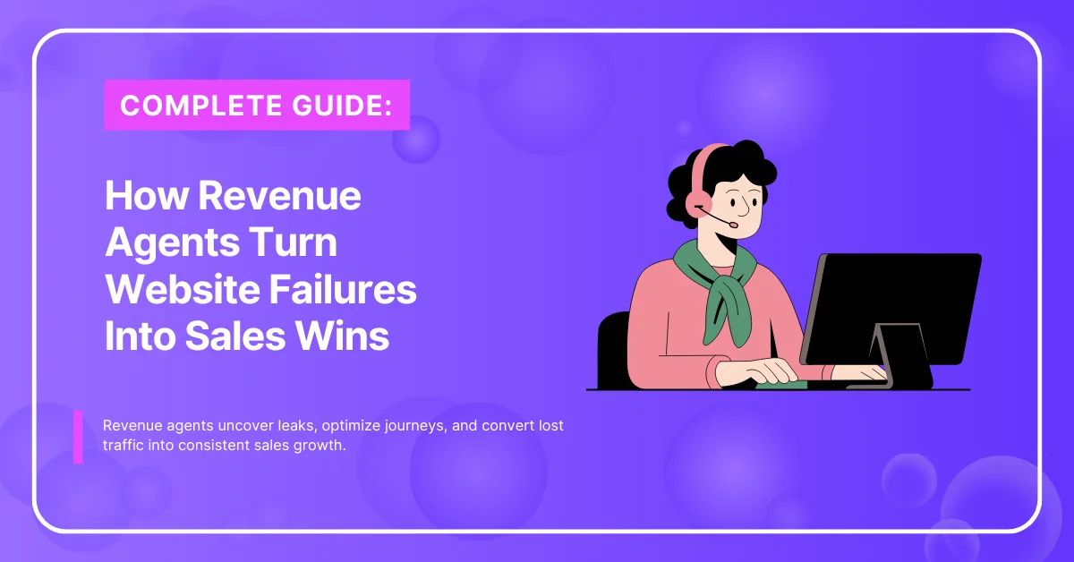 How Revenue Agents Turn Website Failures Into Sales Wins
