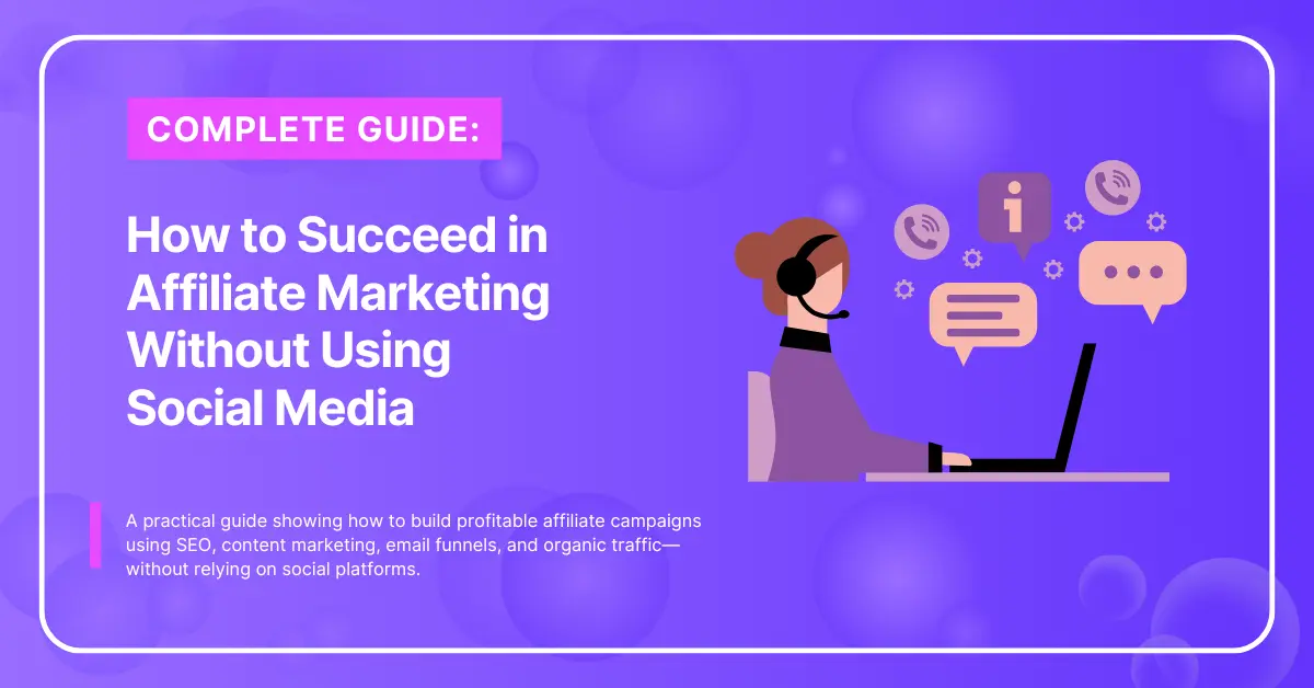 How to Succeed in Affiliate Marketing Without Using Social Media