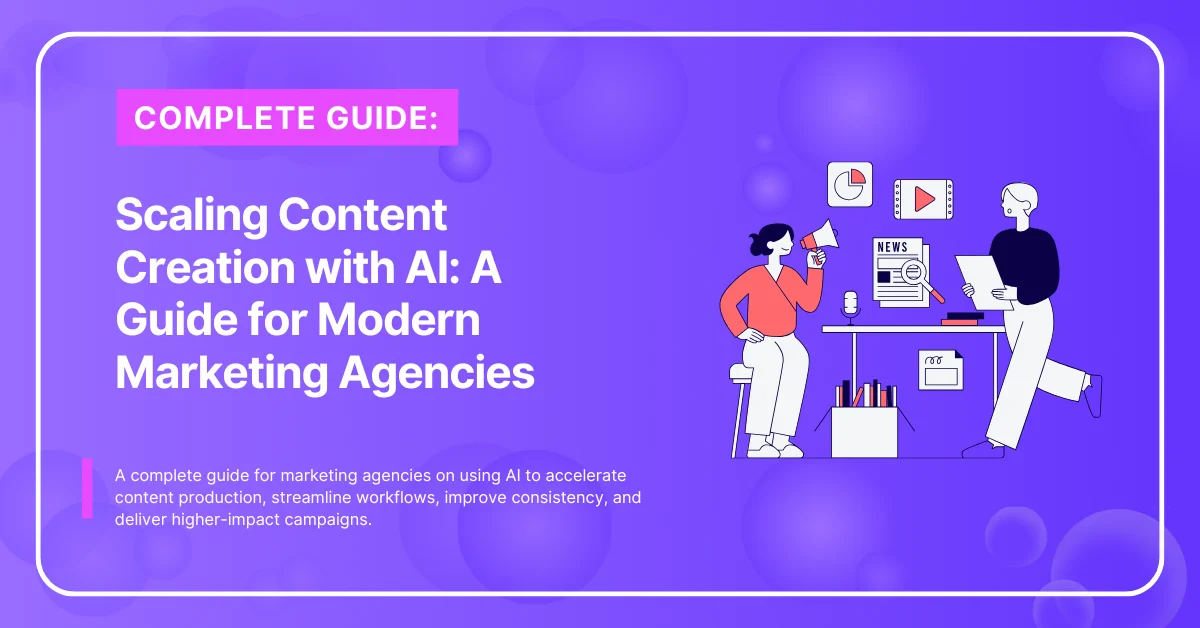 Scaling Content Creation with AI A Guide for Modern Marketing Agencies