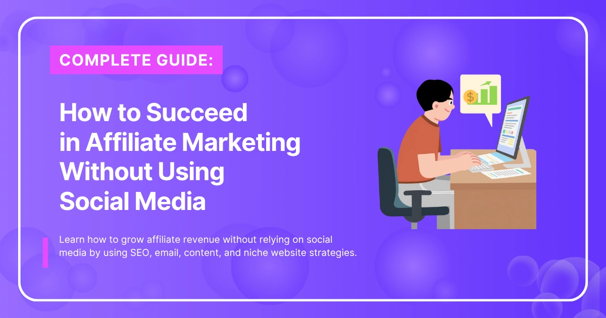 How to Succeed in Affiliate Marketing Without Using Social Media