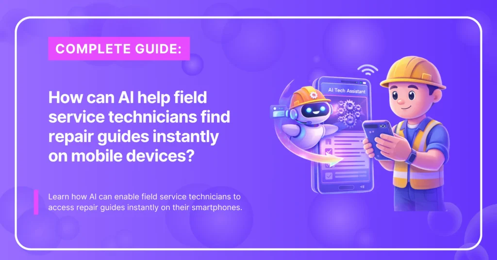 How AI Helps Field Service Technicians Access Repair Guides