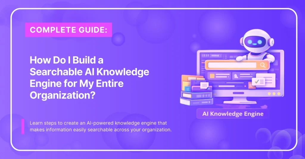 Build A Searchable AI Knowledge Engine For Your Organization