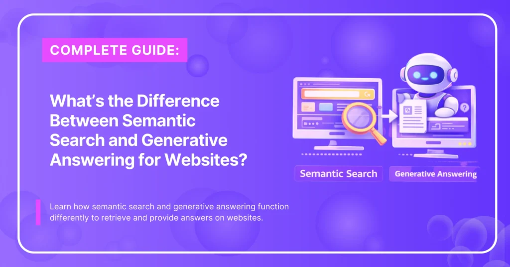 Semantic Search Vs Generative Answering: Key Differences