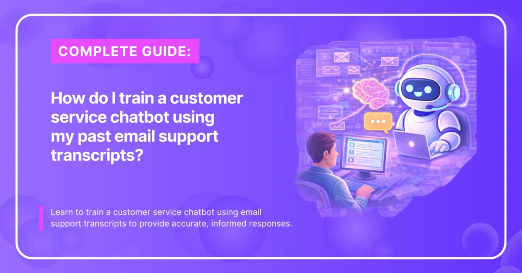 Train Chatbot With Past Email Support Transcripts | CustomGPT