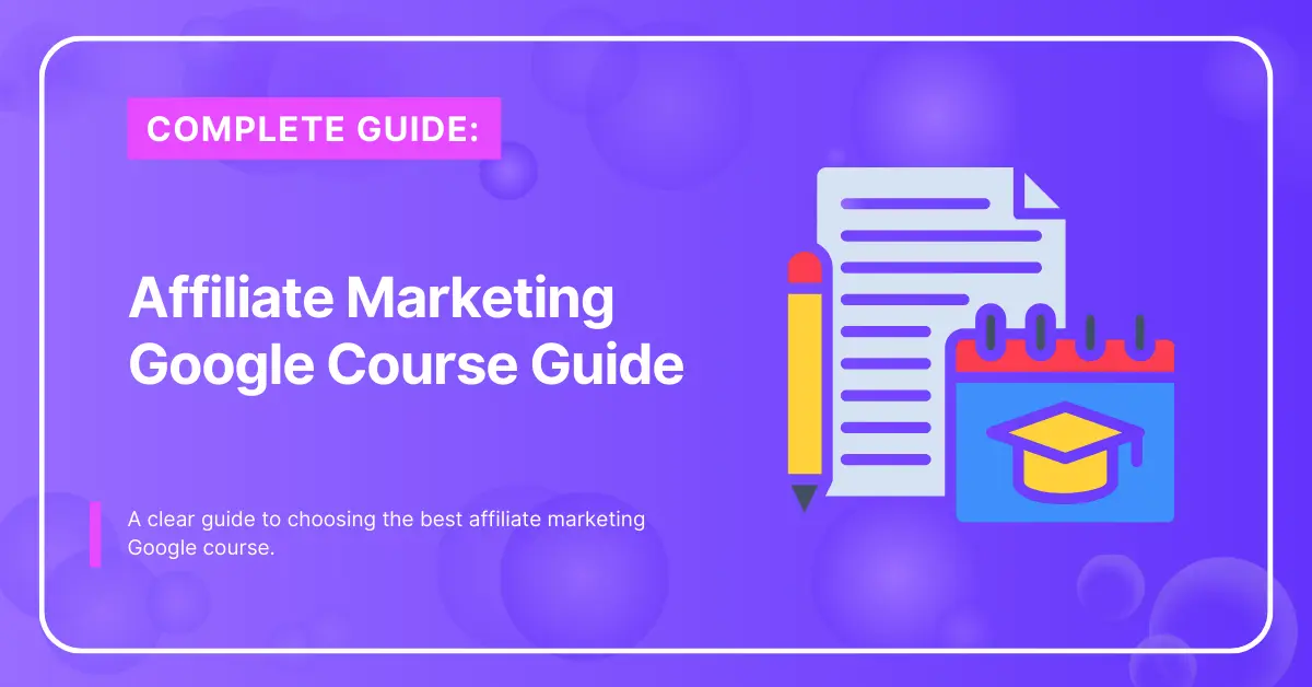 Affiliate Marketing Google Course Guide