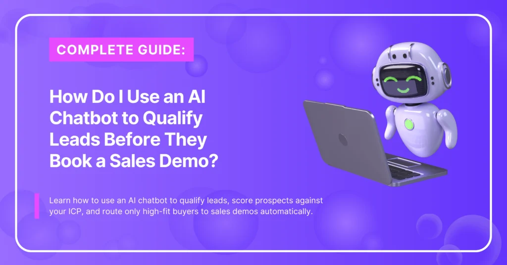 How Do Use AI Chatbot To Qualify Leads Before They Book A Sales Demo?