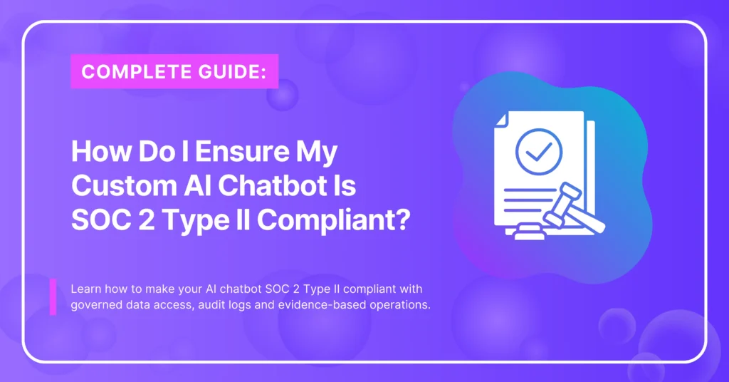 How To Make Your AI Chatbot SOC 2 Type II Compliant With CustomGPT