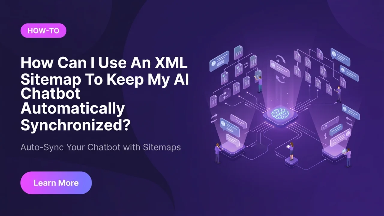 Use XML Sitemaps to Auto-Sync Your AI Chatbot