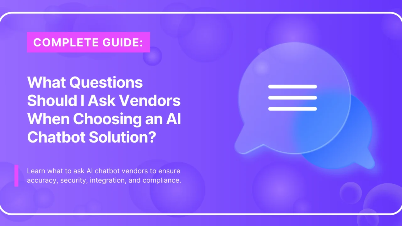 Questions to Ask Vendors When Choosing an AI Chatbot Solution