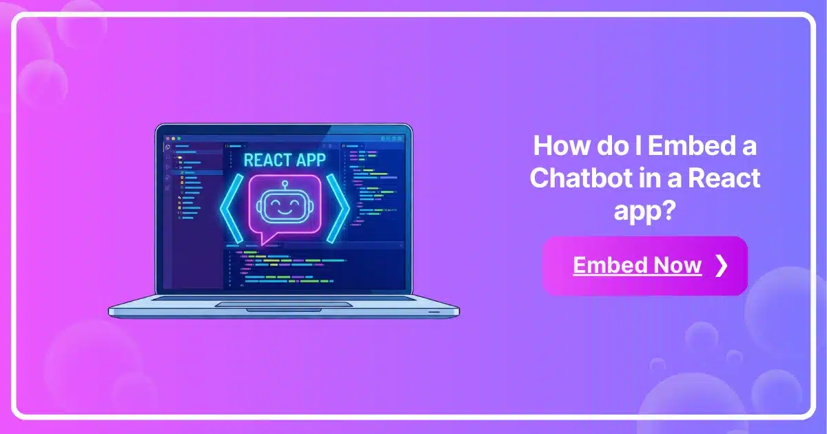 How do I Embed a Chatbot in a React app?